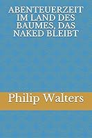 Abenteuerzeit Im Land Des Baumes, Das Naked Bleibt 1731434634 Book Cover