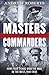Masters and Commanders: How Four Titans Won the War in the West, 1941-1945