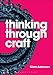 Thinking Through Craft