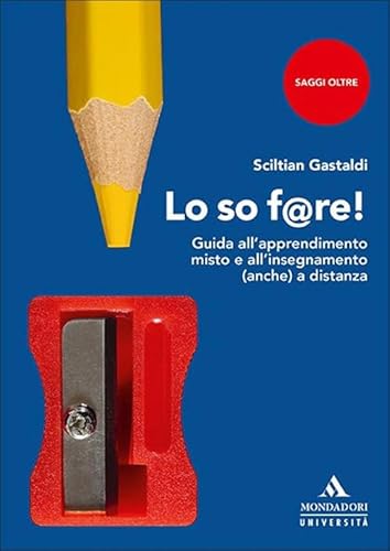 Lo So F@Re! Guida All'apprendimento Misto E All'insegnamento (Anche) A Distanza