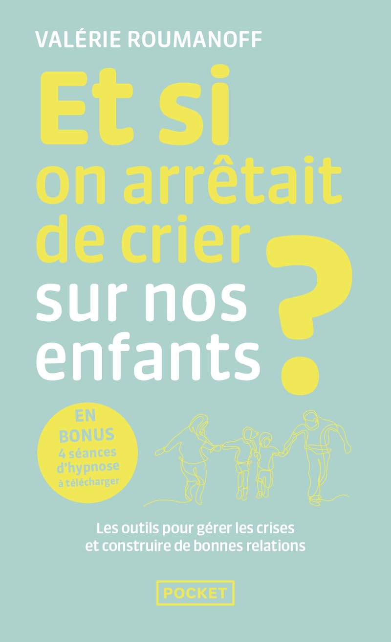 Et Si on Arrêtait de Crier Sur nos Enfants ? (Evol - Dev'T Personnel)