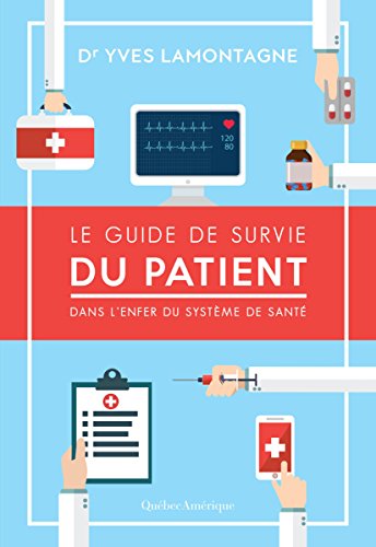 Télécharger Le Guide de survie du patient – Dans l’enfer du système de santé Livre eBook France