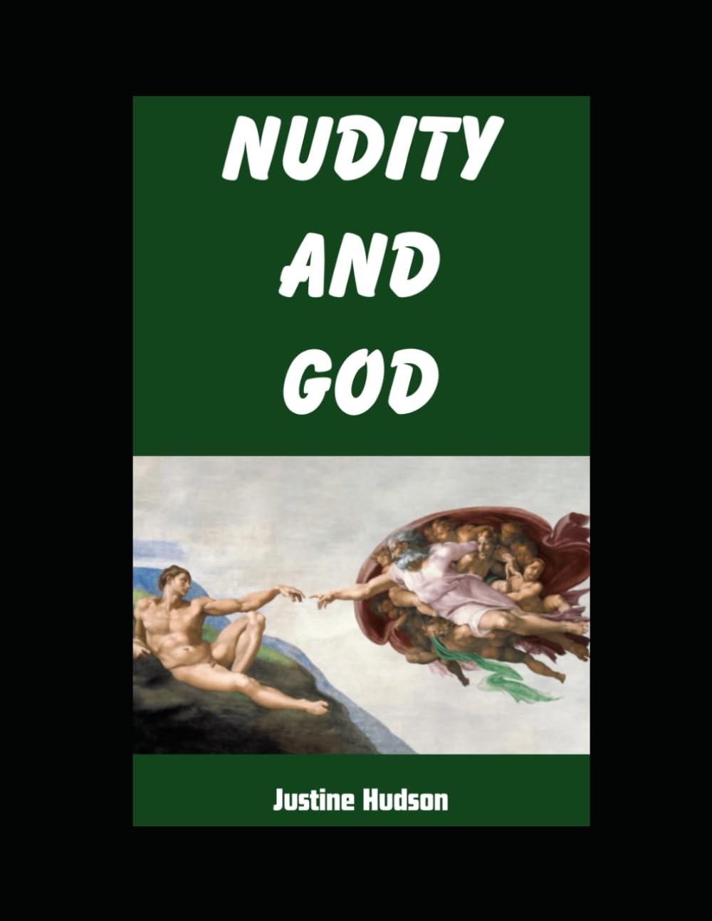 Nudity and God: Seeking out the Relationship Between God and the Naked Human Body (The Christian Nudist)