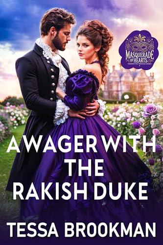 A Wager with the Rakish Duke: A Steamy Reformed Rake Historical Regency Romance Novel (Masquerade of Hearts Book 1)