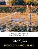 Rudolf Eucken, a philosophy of life