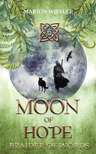 Moon of Hope: Book 6 of Braider of Words, a Celtic historical fiction series