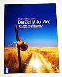 Das Ziel ist der Weg. Auf dem Jakobsweg nach Santiago de Compostela - Ulrich Hagenmeyer 