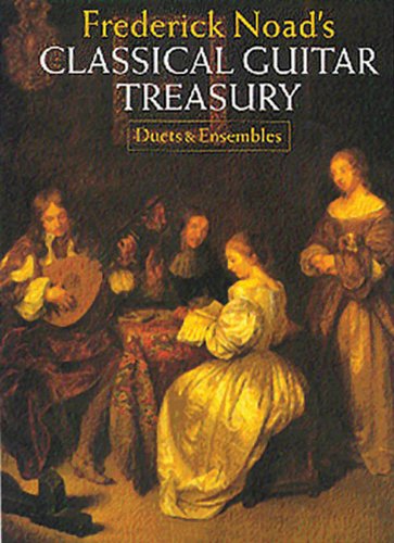 Frederick Noad's Classical Guitar Treasury: Duets and Ensembles