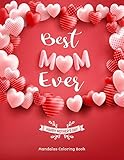 best mom ever: gift for mom and grandma, 100 unique mandalas adult coloring book with fun, easy, and relaxing coloring pages