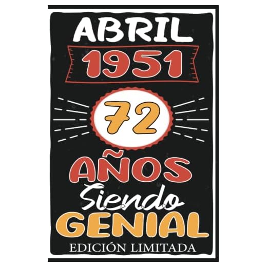 Abril 1951, 72 Años Siendo Genial: Abril 72 Años Cumpleaños Regalo para hombre, mujer mamá, papá nacido en 1951... DIARIO, CUADERNO DE NOTAS, APUNTES O AGENDA.