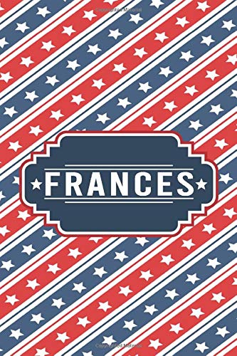 Frances: Personalized USA Flag Style Patriotic Notebook, Journal, College Ruled, Lined, 6 x 9 Notebook, 100 Pages Personal Notebook, Composition Notebook