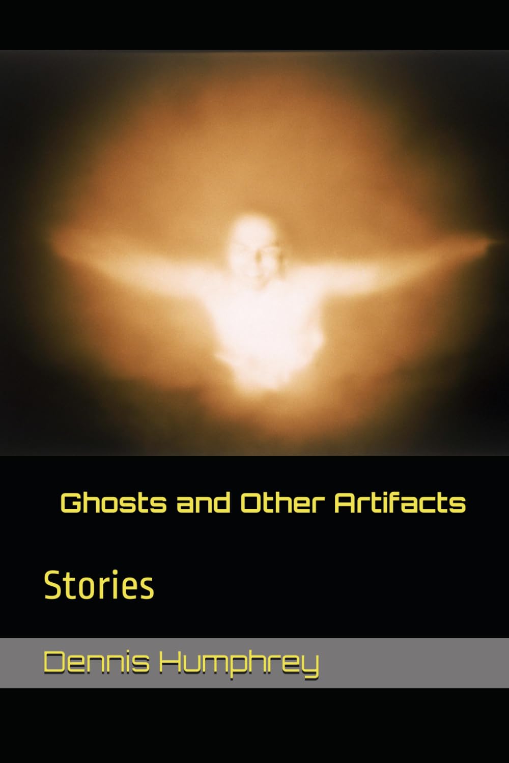 Ghosts and Other Artifacts: Stories