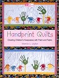 Handprint Quilts: Creating Children's Keepsakes With Paint and Fabric