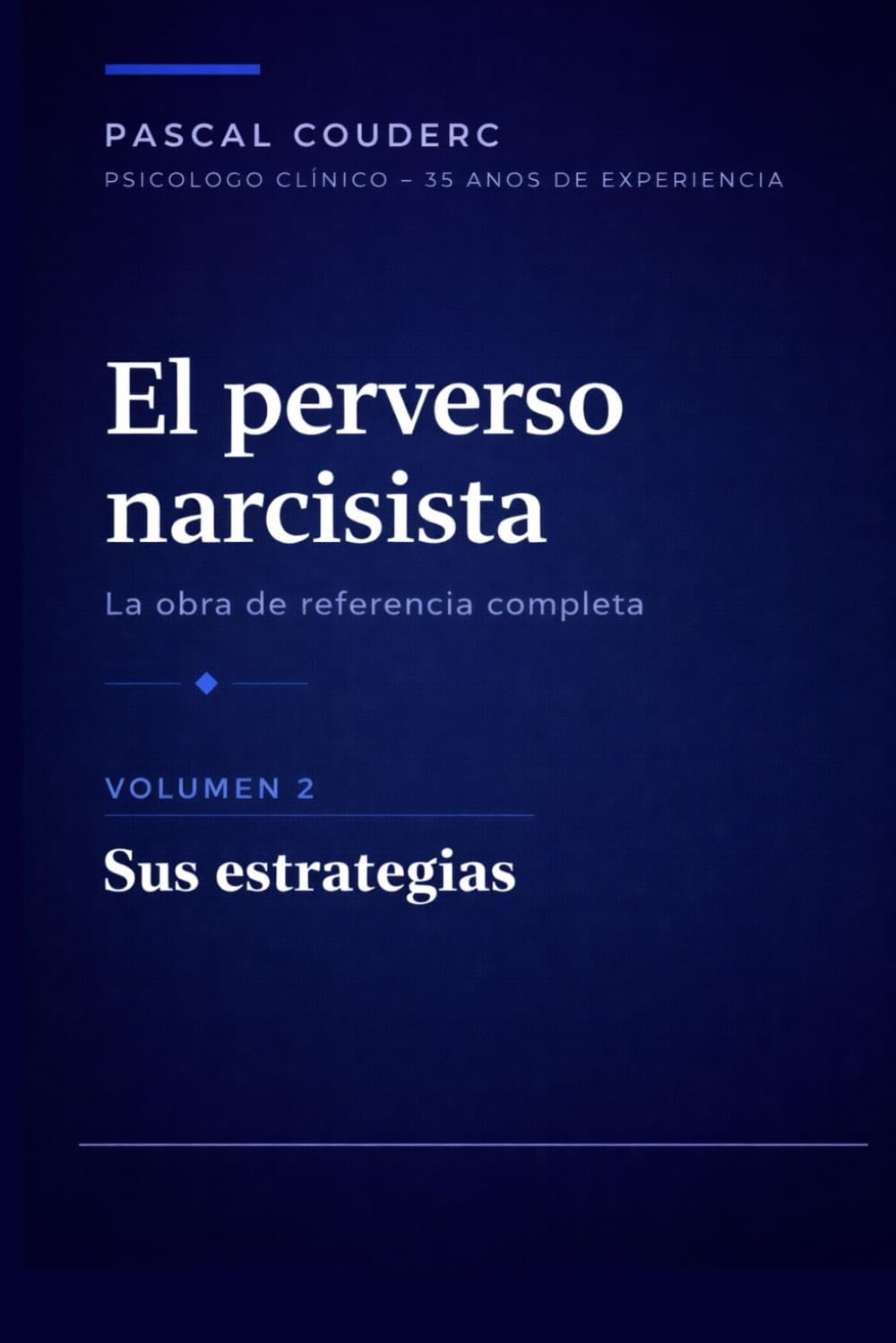 El perverso narcisista: La obra completa de referencia — Volumen 2: Sus estrategias
