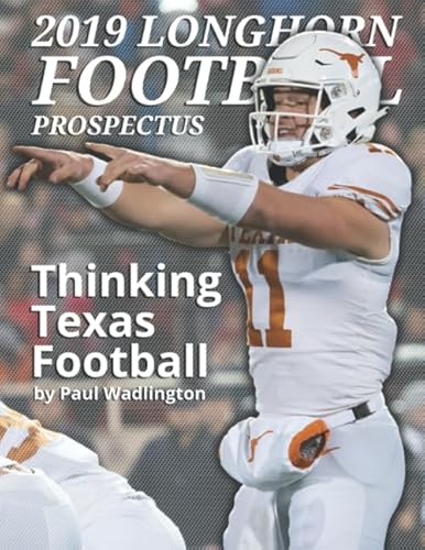 2019 Longhorn Football Prospectus: Thinking Texas Football