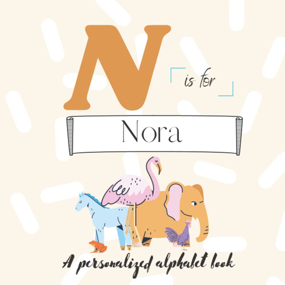 N is for Nora: A Custom Alphabet Book Personalized With Your Name