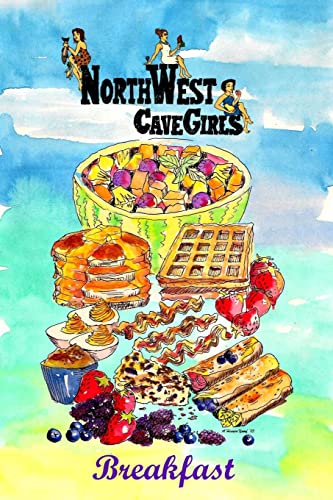 Breakfast: Recipes for Paleo/Primal Muffins, Waffles, Pancakes, Eggs, “Cereals” and More (Northwest Cavegirls' Paleo Recipes)