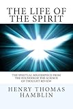 The Life of the Spirit: The Spiritual Masterpiece from The Founder of The Science of Thought Review