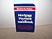 Mortgage Payment Handbook; Monthly Payment Tables and Annual Amortization Schedules for Fixed-Rate Mortgages