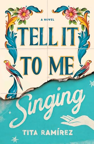 Tell It to Me Singing: A Novel