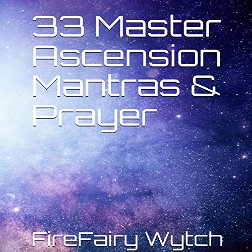 33 Master Ascension Mantras & Prayer