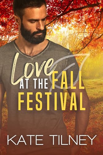 Love at the Fall Festival: A Steamy Trio of Romantic Shorts (Kate Tilney's Complete Series)