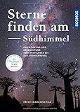 Sterne finden am Südhimmel: Orientierung und Beobachtung vom Mittelmeer bis zur Südhalbkugel - Erich Karkoschka