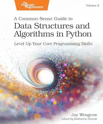 A Common-Sense Guide to Data Structures and Algorithms in Python, Volume 2: Level Up Your Core Programming Skills book cover