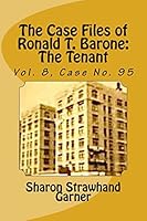 The Case Files of Ronald T. Barone: The Tenant: Vol. 8, Case No. 95 1519596847 Book Cover
