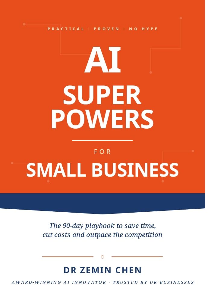 AI Superpowers for Small Business: The 90-Day Playbook to Save Time, Cut Costs and Outpace the Competition (The AI Edge 1)