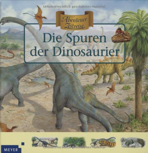 Abenteuer Zeitreise. Die Spuren der Dinosaurier Abenteuer Zeitreise. Die Spuren der Dinosaurier