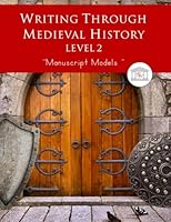 Writing Through Medieval History Level 2 Manuscript Models: A Charlotte Mason Curriculum, Teaching Writing, Handwriting, and Supplementing Medieval History, Grades 3 to 5 1940282691 Book Cover