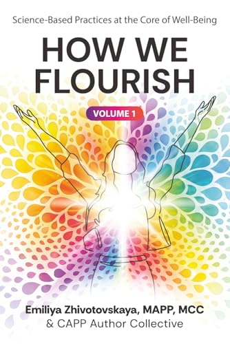 How We Flourish: Science-Backed Practices at the Core of Well-Bei...
