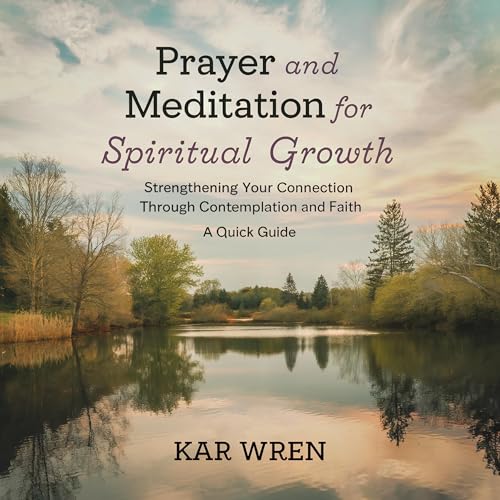 Prayer and Meditation for Spiritual Growth by Kar Wren episode artwork