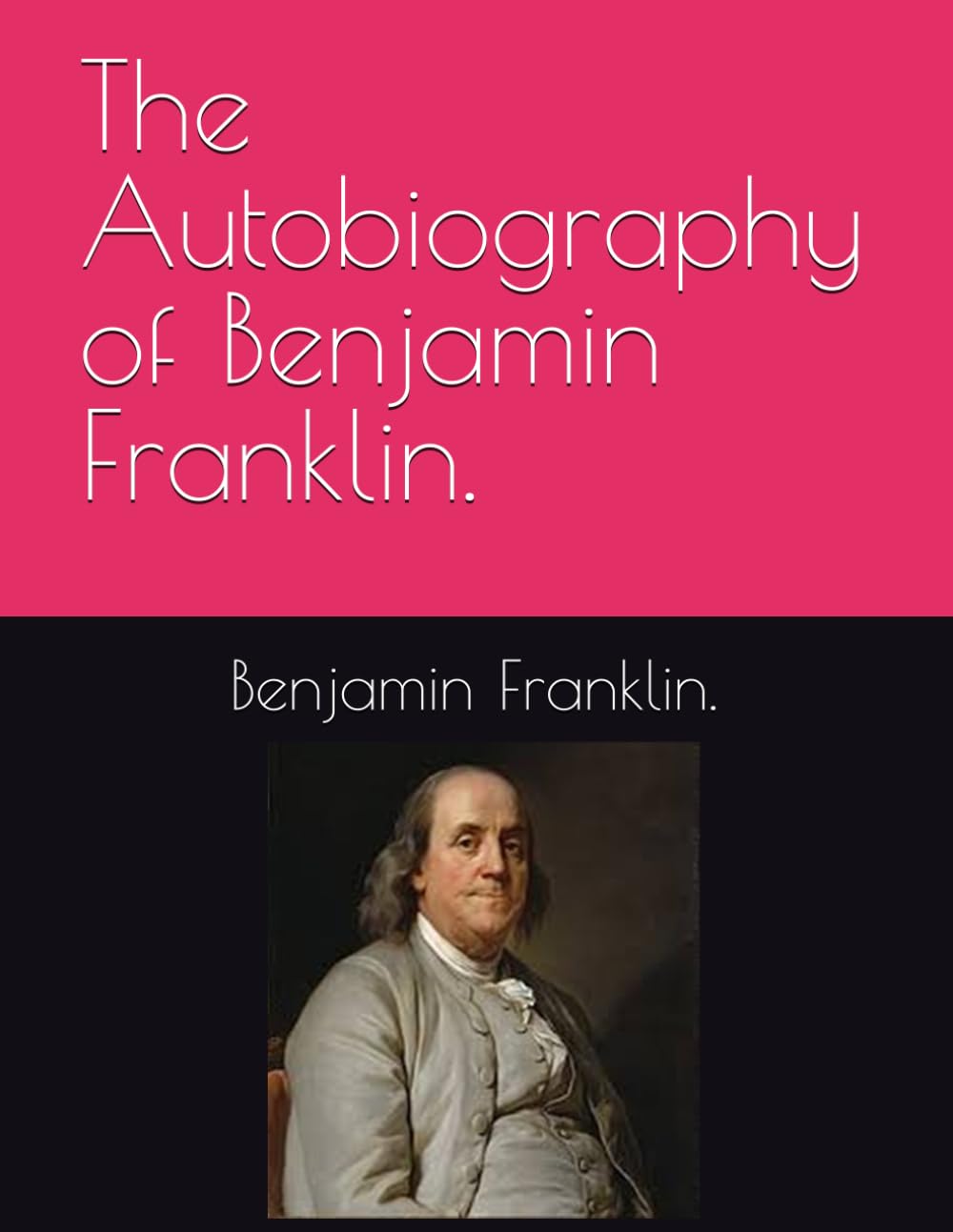 The Autobiography of Benjamin Franklin.
