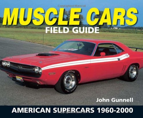 Télécharger Muscle Cars Field Guide: American Supercars 1960 - 2000 PDF Ebook En Ligne