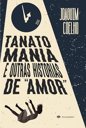Tanatomania e outras histórias de “amor”:
