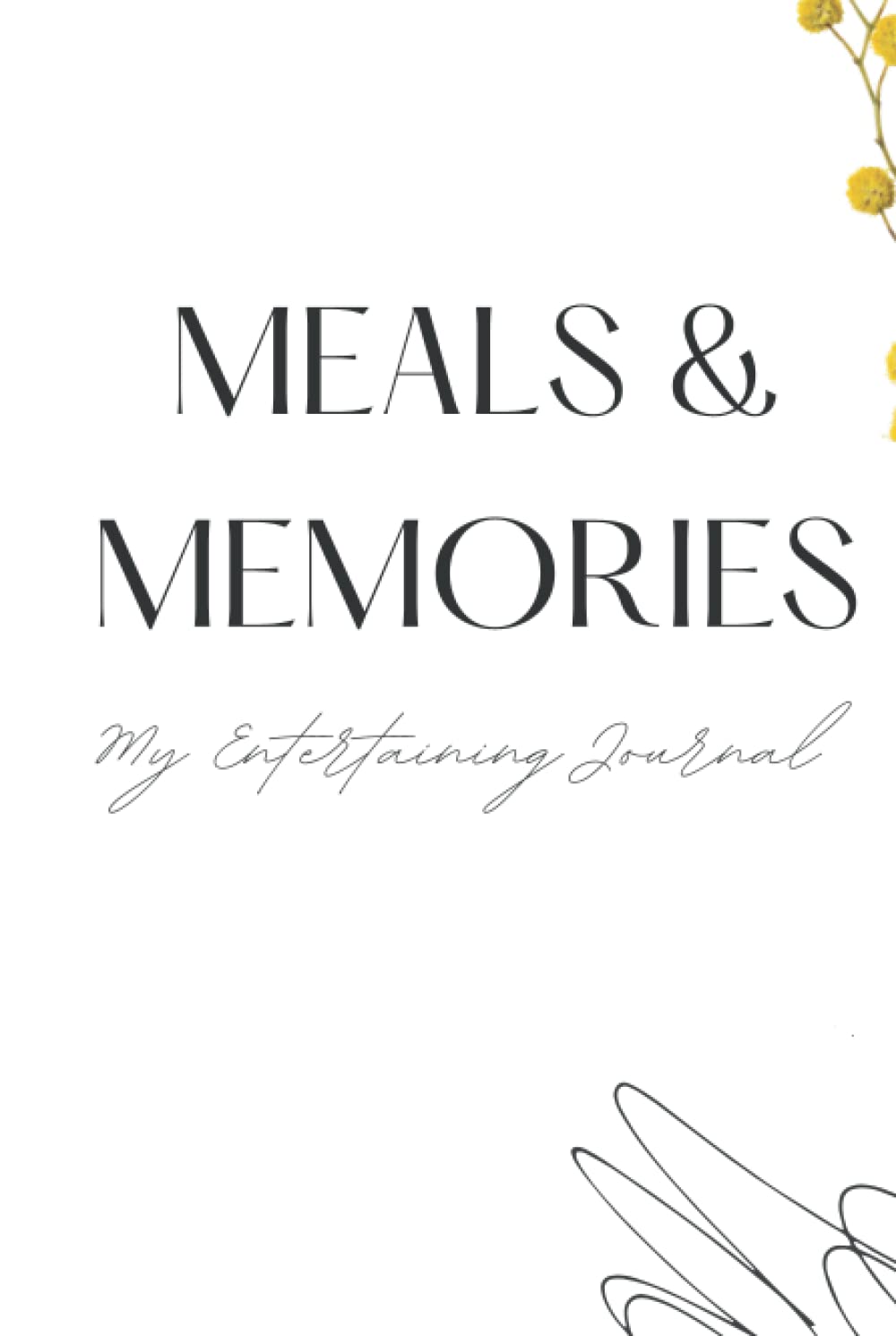 Meals & Memories - My Entertaining Journal: Hostess book to record special events and meals with family and friends.
