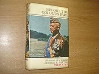 Before the colours fade: portrait of a soldier, George S.Patton B0013JPUWK Book Cover
