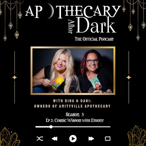 Apothecary After Dark Season 3 Episode 2: Cosmic Wisdom with Ethony