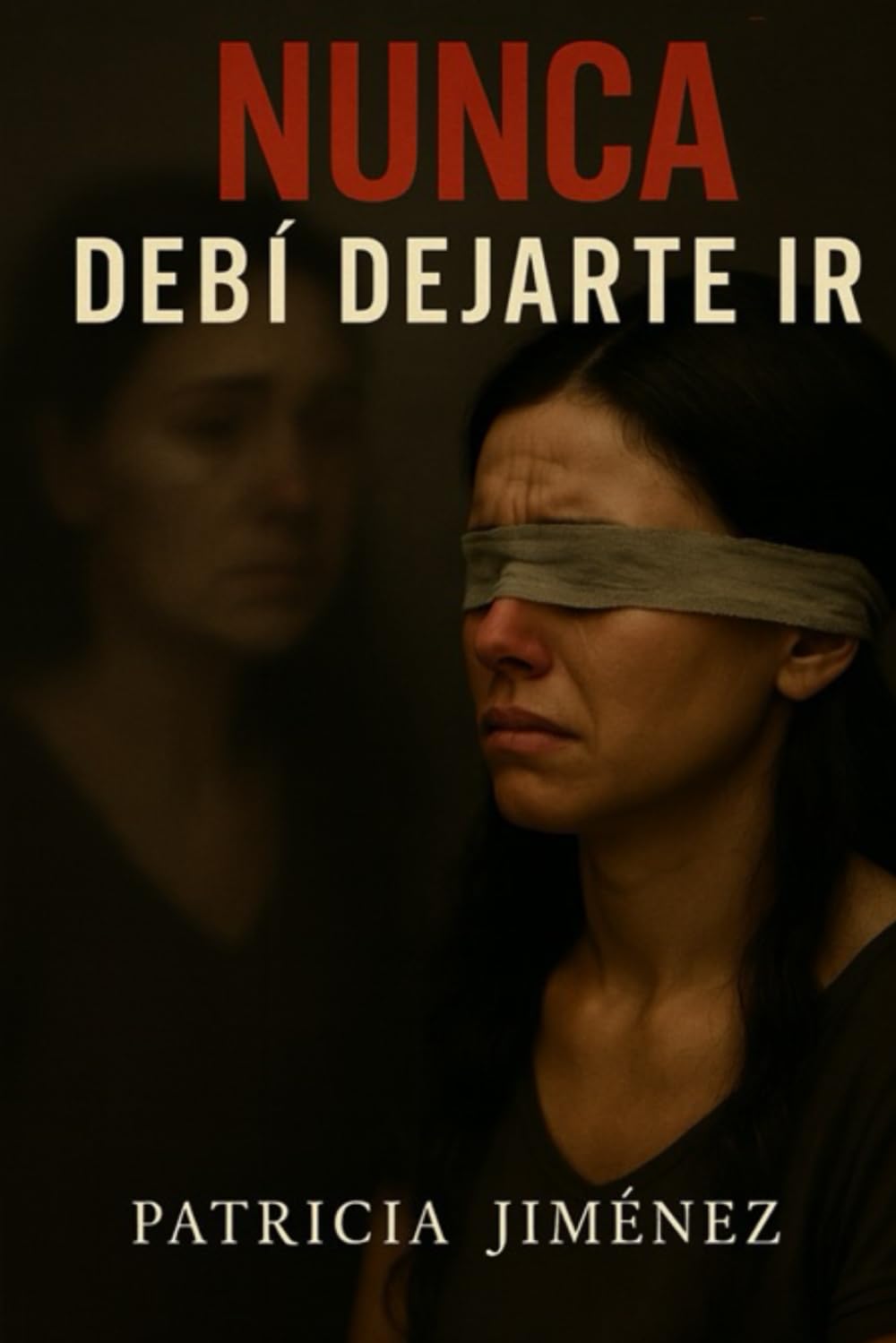 Nunca debí dejarte ir: Todo por no haber sabido leer tu mirada (Tres veces nunca)