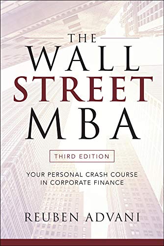 The Wall Street MBA, Third Edition: Your Personal Crash Course in Corporate Finance The Wall Street MBA, Third Edition: Your Personal Crash Course in Corporate Finance