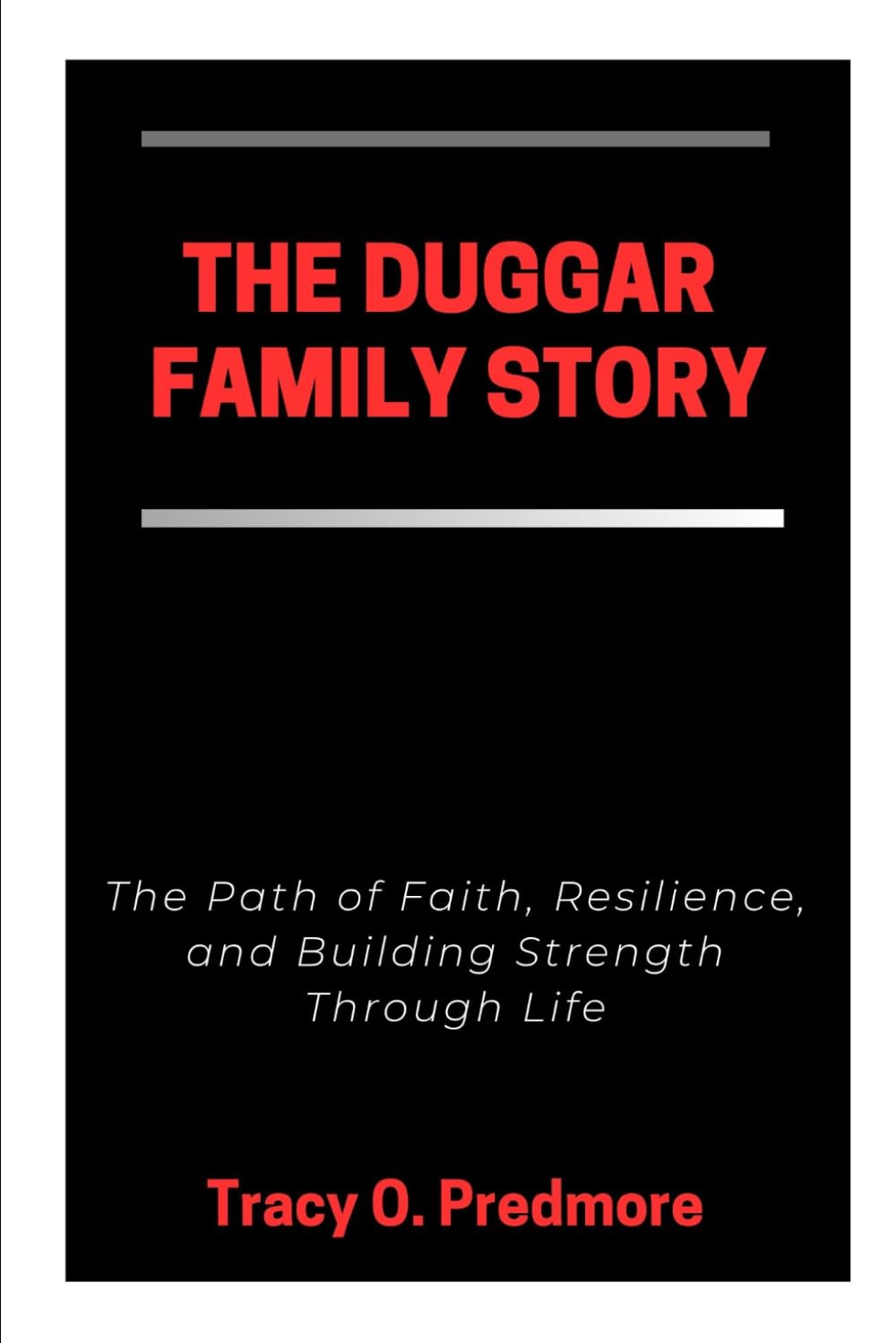 THE DUGGAR FAMILY STORY: The Path of Faith, Resilience, and Building Strength Through Life