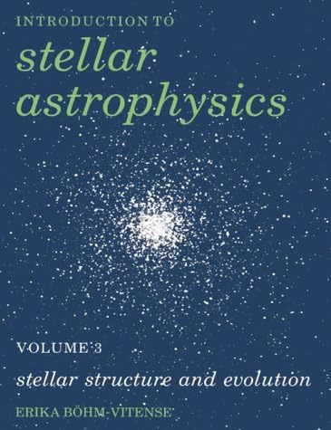Stellar Astrophysics Volume 3: Stellar Structure and Evolution: 03 (Introduction to Stellar Astrophysics)