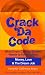 Crack Da Code: What Every College Student Needs to Know About Money, Love & The Dream Job