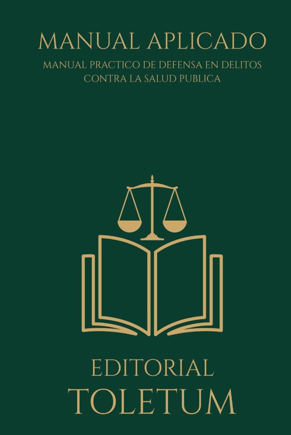 Manual Práctico de Defensa en Delitos contra la Salud Pública (EDITORIAL TOLETUM)