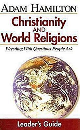 Christianity & World Religions: Wrestling With Questions People Ask (Leader's