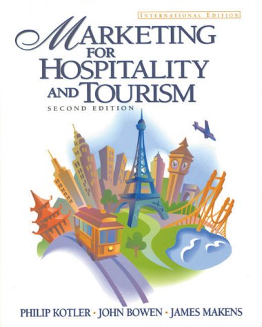 Marketing for Hospitality and Tourism: International Edition : Kotler, Philip T., Bowen, John R ...