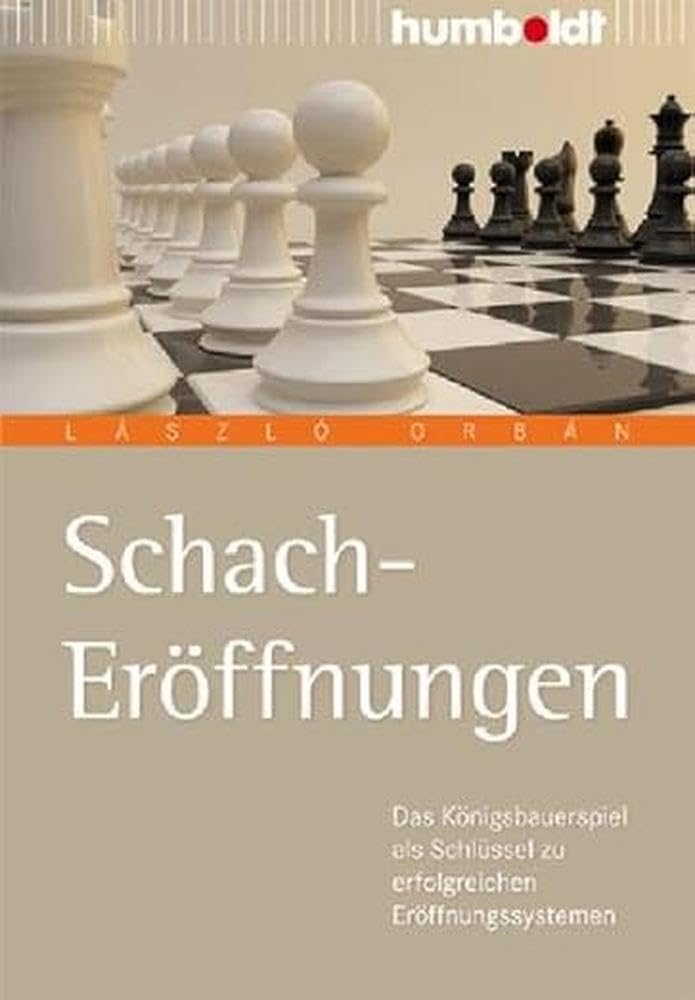 Schach-Eröffnungen: Das Königsbauerspiel als Schlüssel zu erfolgreichen Eröffnungssystemen (humboldt - Freizeit & Hobby)