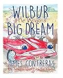 Wilbur the Wagons Big Dream (Wilbur the Wagon Children's Books)